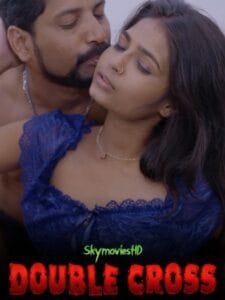 Double Cross (2024) Originals Hindi Hot Short Film HDRip | 1080p | 720p | 480p | Moviesflix